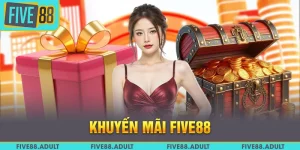 Khuyến Mãi FIVE88 - Chương Trình Hấp Dẫn Gia Tăng Vốn Cược