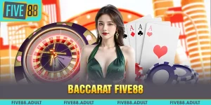 Baccarat FIVE88 - Cá Cược Đỉnh Cao Nhận Ngay Thưởng Lớn
