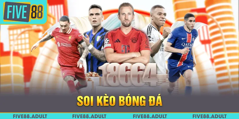 Soi Kèo Bóng Đá Chuẩn - Nhận Định Từ Chuyên Gia FIVE88