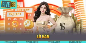 Lô Gan - Tìm Hiểu Thông Tin Cơ Bản Và Kinh Nghiệm Thắng Lớn
