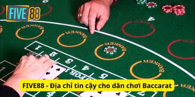 FIVE88 - Địa chỉ tin cậy cho dân chơi Baccarat