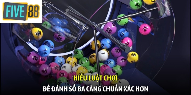 Hiểu luật chơi để đánh số ba càng chuẩn xác hơn