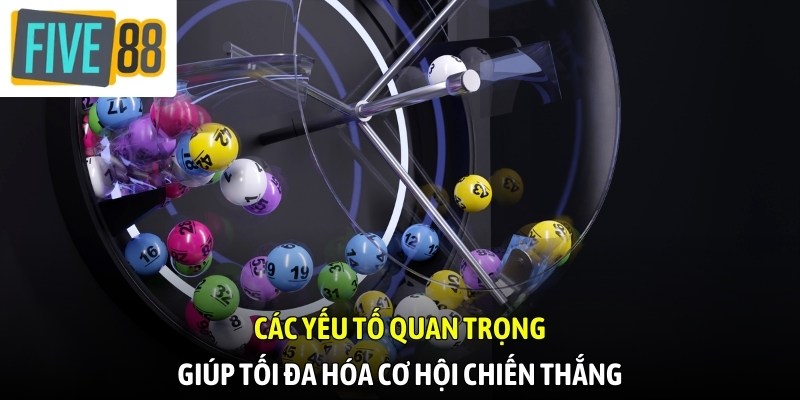 Các yếu tố quan trọng giúp tối đa hóa cơ hội chiến thắng