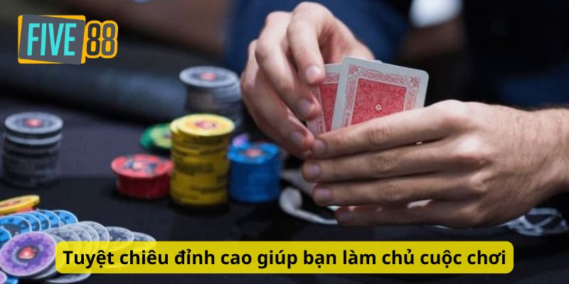 Tuyệt chiêu đỉnh cao giúp bạn làm chủ cuộc chơi